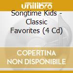 Songtime Kids - Classic Favorites (4 Cd) cd