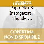 Papa Mali & Instagators - Thunder Chicken cd musicale di Papa Mali & Instagators