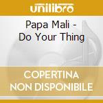 Papa Mali - Do Your Thing cd