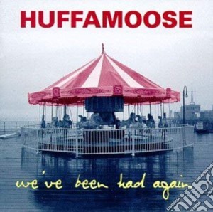 Huffamoose - We'Ve Been Had Again cd musicale di Huffamoose