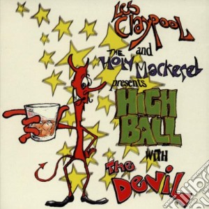 Les Claypool And Holy Mackerel - Highball With The Devil cd musicale di Claypool Les