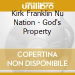 Kirk Franklin Nu Nation - God's Property cd musicale di Kirk Franklin Nu Nation