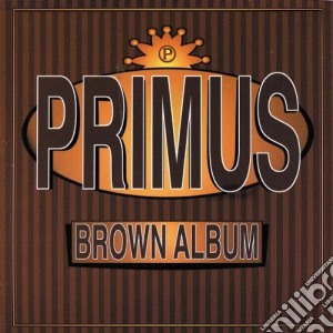 Primus - The Brown Album cd musicale di PRIMUS