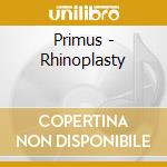 Primus - Rhinoplasty cd musicale di PRIMUS