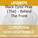 Black Eyed Peas (The) - Behind The Front cd musicale di Black Eyed Peas