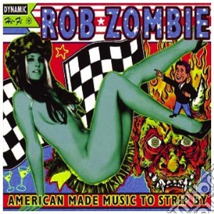 Rob Zombie - American Made Music To Strip By cd musicale di Rob Zombie