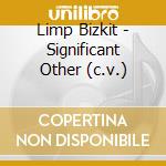 Limp Bizkit - Significant Other (c.v.) cd musicale di Limp Bizkit