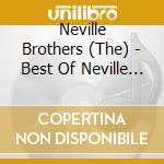 Neville Brothers (The) - Best Of Neville Brothers cd musicale di Brothers Neville