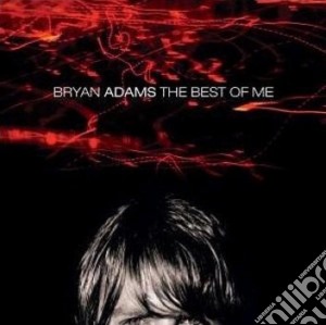 Bryan Adams - The Best Of Me cd musicale di ADAMS BRYAN