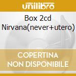 Box 2cd Nirvana(never+utero) cd musicale di NIRVANA