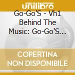 Go-Go'S - Vh1 Behind The Music: Go-Go'S Collection cd