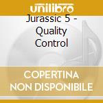 Jurassic 5 - Quality Control cd musicale di Jurassic 5