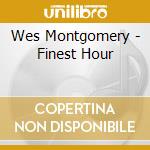 Wes Montgomery - Finest Hour cd musicale di Wes Montgomery