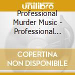 Professional Murder Music - Professional Murder Music cd