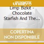 Limp Bizkit - Chocolate Starfish And The Hotdog Flavoured Water cd musicale di Limp Bizkit