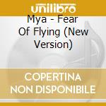 Mya - Fear Of Flying (New Version) cd