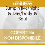 Jumpin'jive/night & Day/body & Soul cd