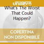 What's The Worst That Could Happen? cd