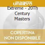 Extreme - 20Th Century Masters cd musicale di Extreme