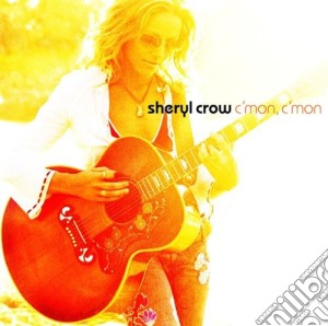 Sheryl Crow - C'Mon, C'Mon cd musicale di Sheryl Crow