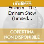 Eminem - The Eminem Show (Limited Edition) cd musicale di Eminem