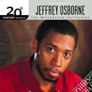 Jeffrey Osborne - 20Th Century Masters: Millennium Collection cd musicale di Jeffrey Osborne