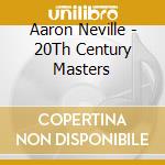 Aaron Neville - 20Th Century Masters cd