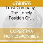 Trust Company - The Lonely Position Of Neutral cd musicale di TRUST COMPANY
