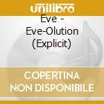 Eve - Eve-Olution (Explicit) cd