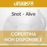 Snot - Alive cd musicale di SNOT
