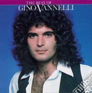 Gino Vannelli - The Best Of cd musicale di Vannelli Gino