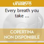Every breath you take ... cd