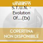 S.T.U.N. - Evolution Of...(Ex) cd