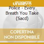 Police - Every Breath You Take (Sacd) cd musicale di Police
