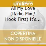 All My Love (Radio Mix / Hook First) It's True/Get Away/Girlfriend cd