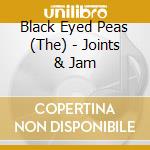 Black Eyed Peas (The) - Joints & Jam cd musicale di Black Eyed Peas