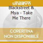 Blackstreet & Mya - Take Me There cd