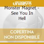 Monster Magnet - See You In Hell cd