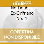 No Doubt - Ex-Girlfriend No. 1 cd musicale di No Doubt