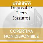 Disposable Teens (azzurro) cd