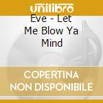 Eve - Let Me Blow Ya Mind cd