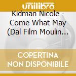 Kidman Nicole - Come What May (Dal Film Moulin Rouge) cd