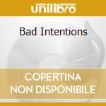 Bad Intentions cd
