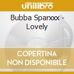 Bubba Sparxxx - Lovely cd