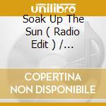 Soak Up The Sun ( Radio Edit ) / Chances Are / You'Re Not The One / Soak Up The Sun ( Album Version