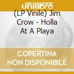 (LP Vinile) Jim Crow - Holla At A Playa vinile