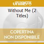 Without Me (2 Titles) cd musicale di EMINEM