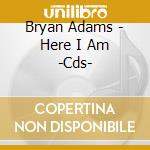 Bryan Adams - Here I Am -Cds- cd musicale di ADAMS BRIAN