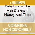 Babylove & The Van Dangos - Money And Time cd