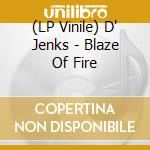 (LP Vinile) D' Jenks - Blaze Of Fire vinile